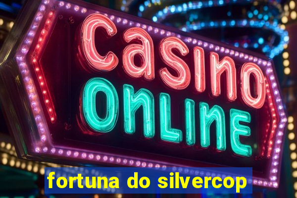 fortuna do silvercop